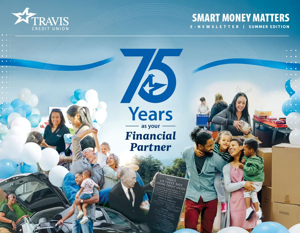 75 years as your financial partner, Smart money matters, summer 2026 edition